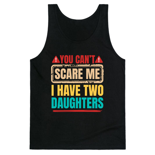 I Have Two Daughters Funny Dad Tank Top