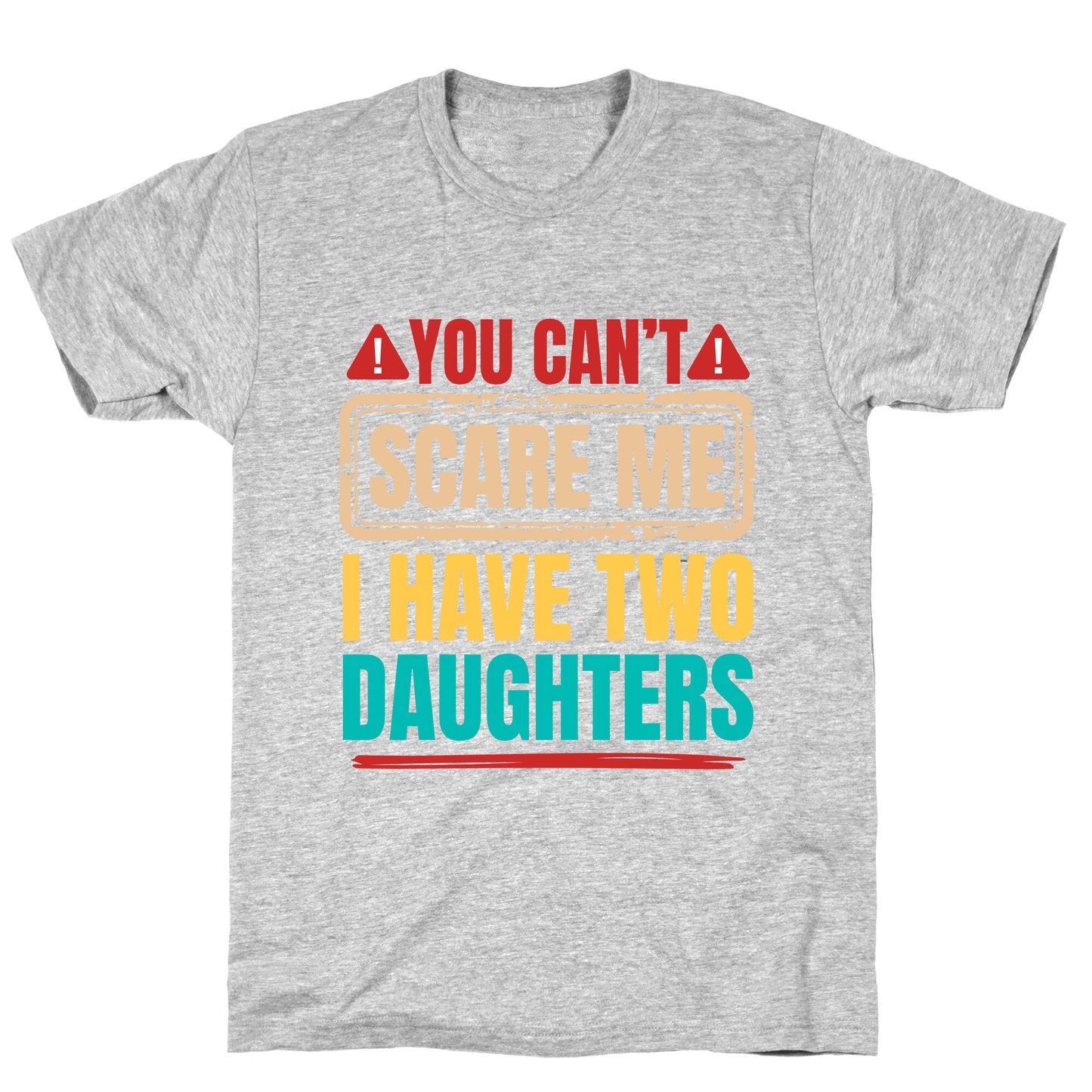 I Have Two Daughters Funny Dad T-Shirt