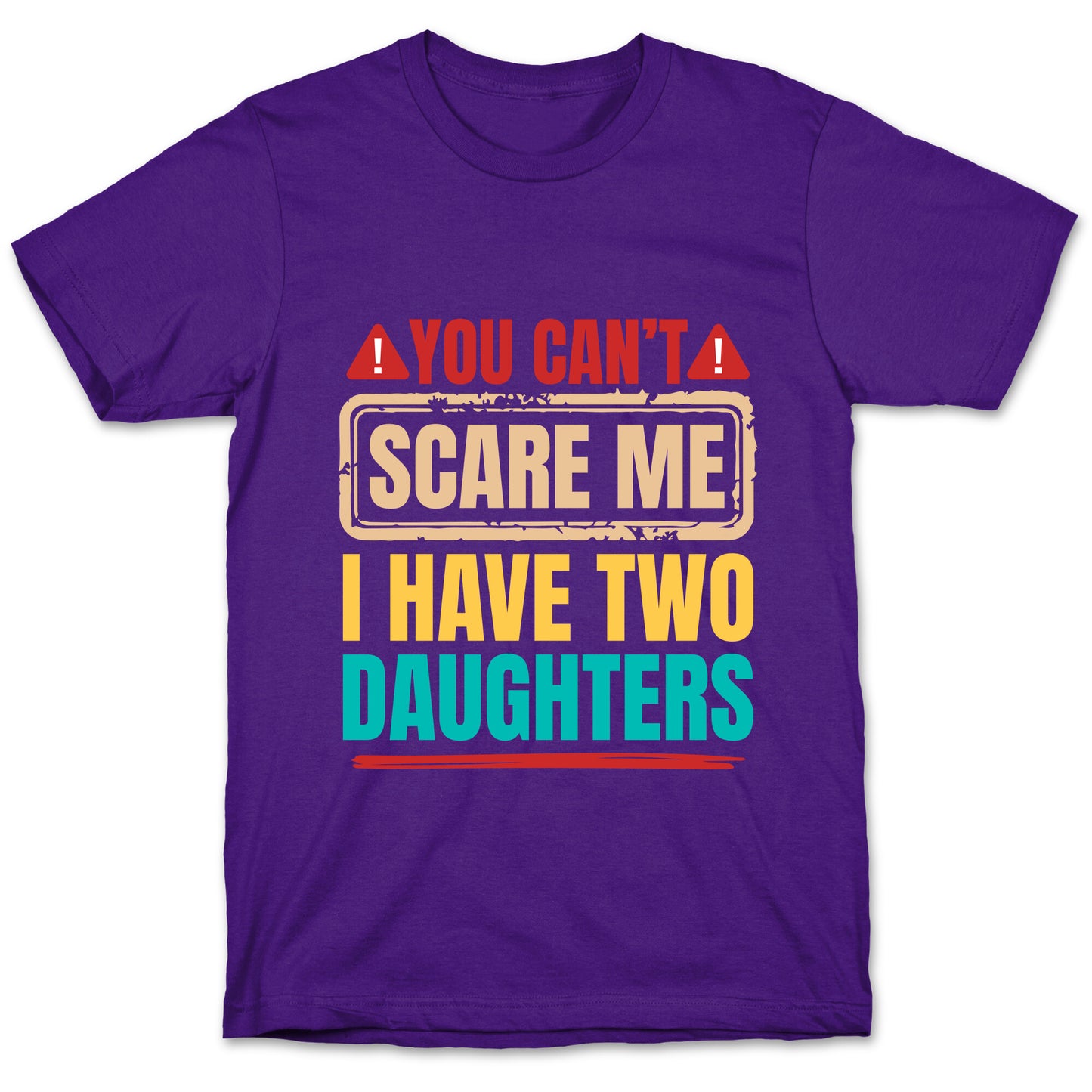 I Have Two Daughters Funny Dad T-Shirt