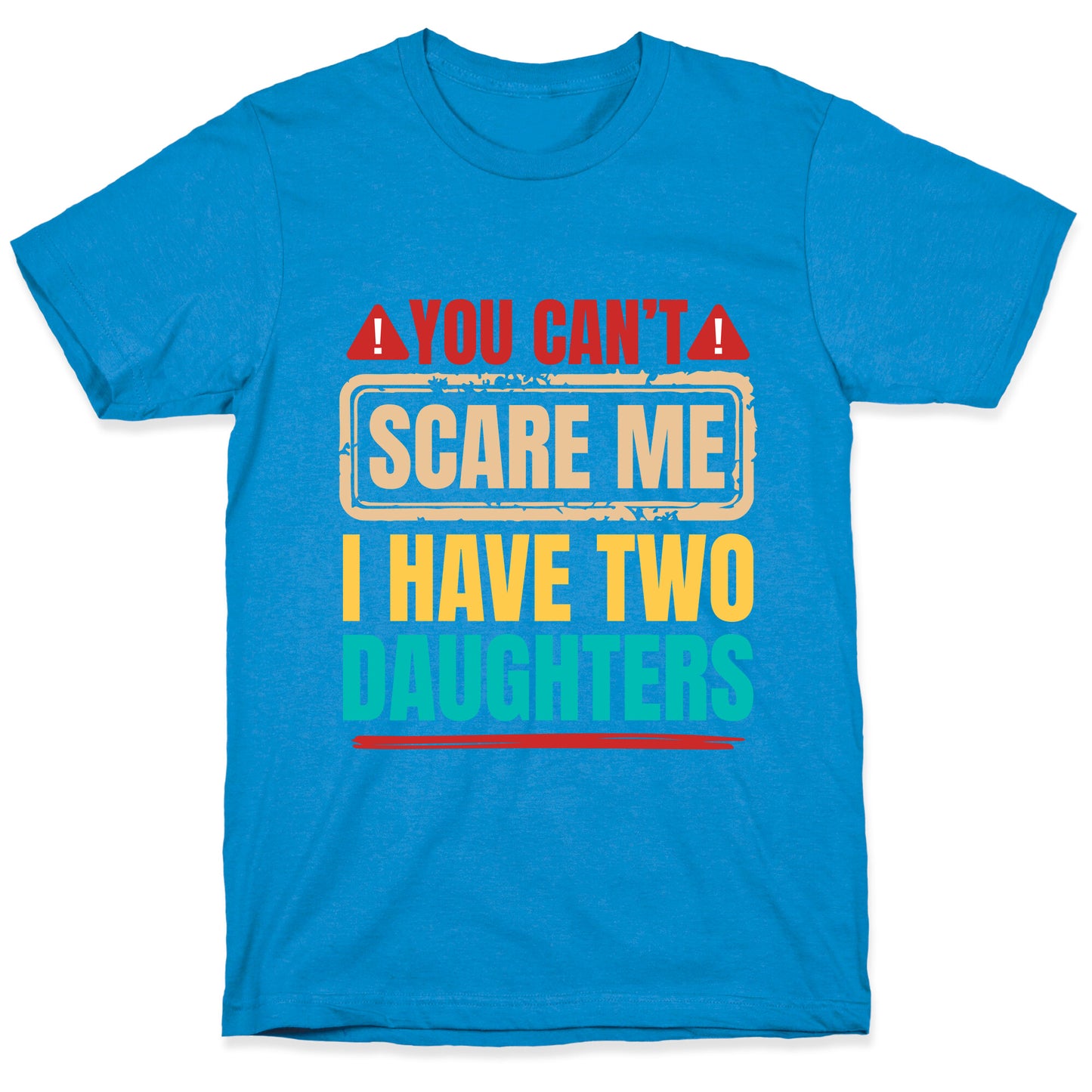 I Have Two Daughters Funny Dad T-Shirt