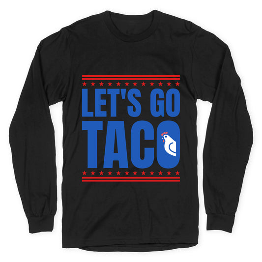 Lets Go Taco Anti Trump Longsleeve Tee