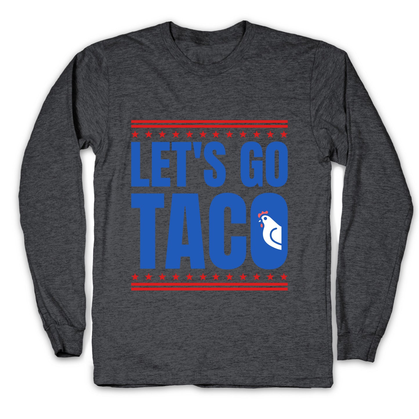 Lets Go Taco Anti Trump Longsleeve Tee