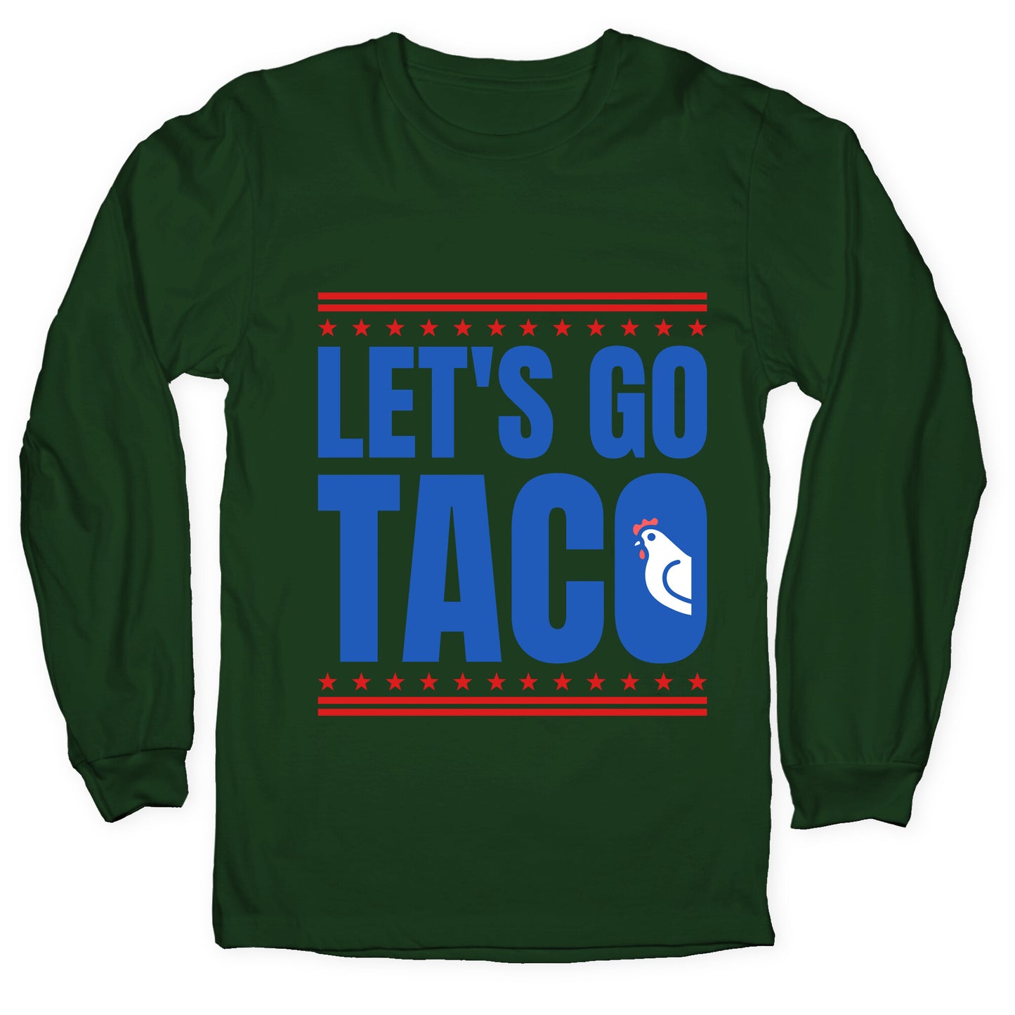Lets Go Taco Anti Trump Longsleeve Tee