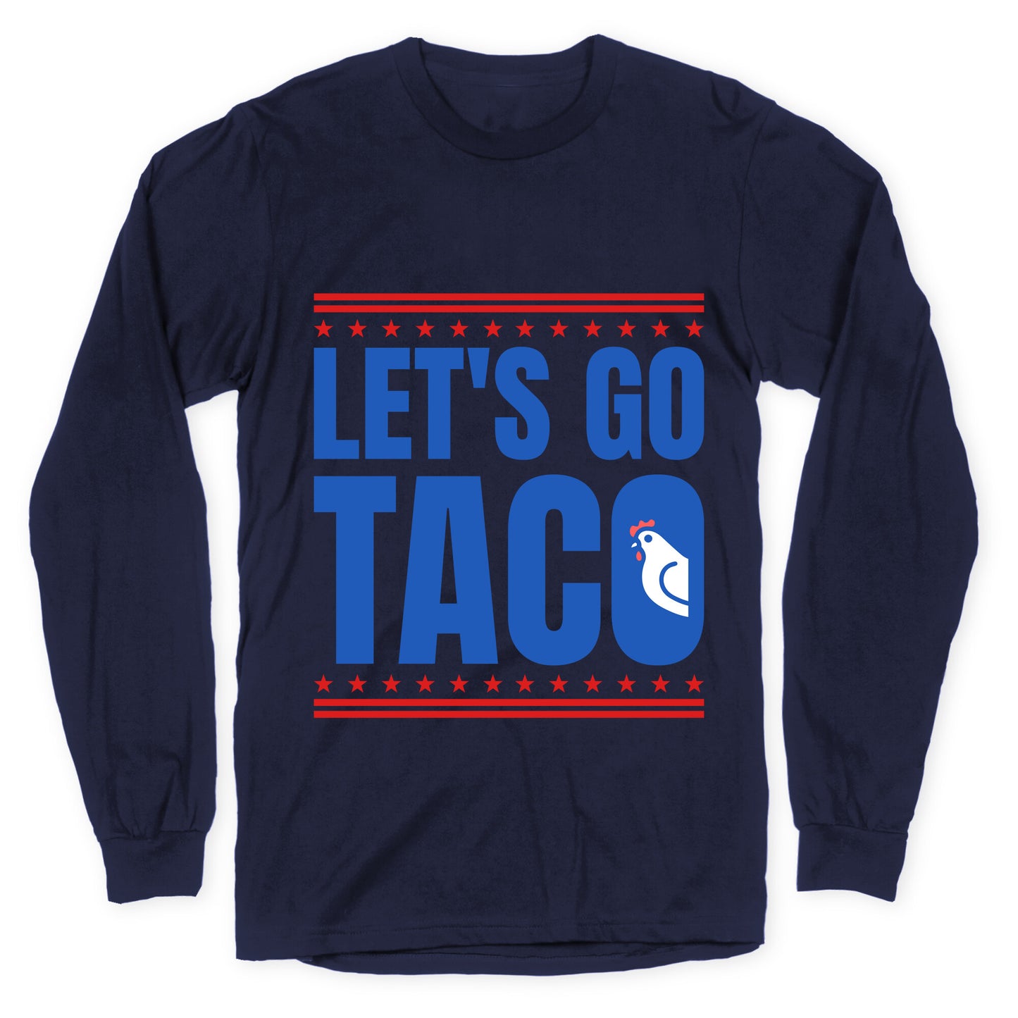 Lets Go Taco Anti Trump Longsleeve Tee
