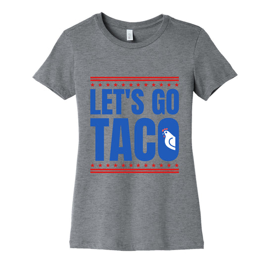 Lets Go Taco Anti Trump Womens Cotton Tee
