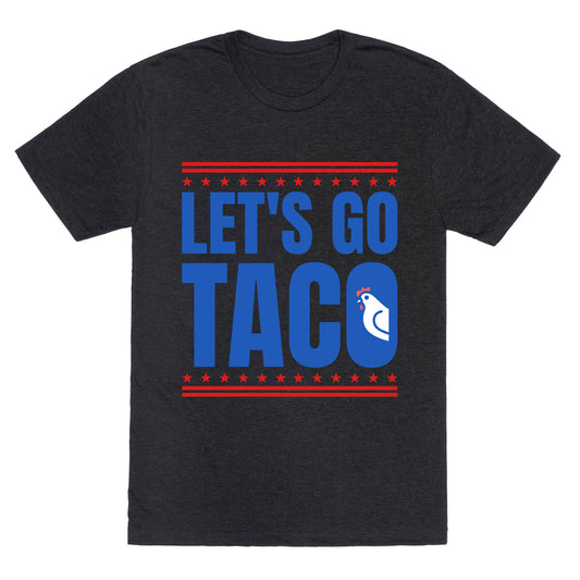 Lets Go Taco Anti Trump Unisex Triblend Tee