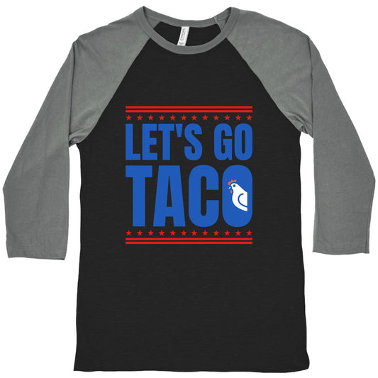 Lets Go Taco Anti Trump Baseball Tee