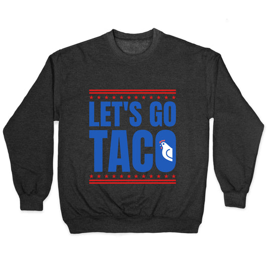 Lets Go Taco Anti Trump Crewneck Sweatshirt