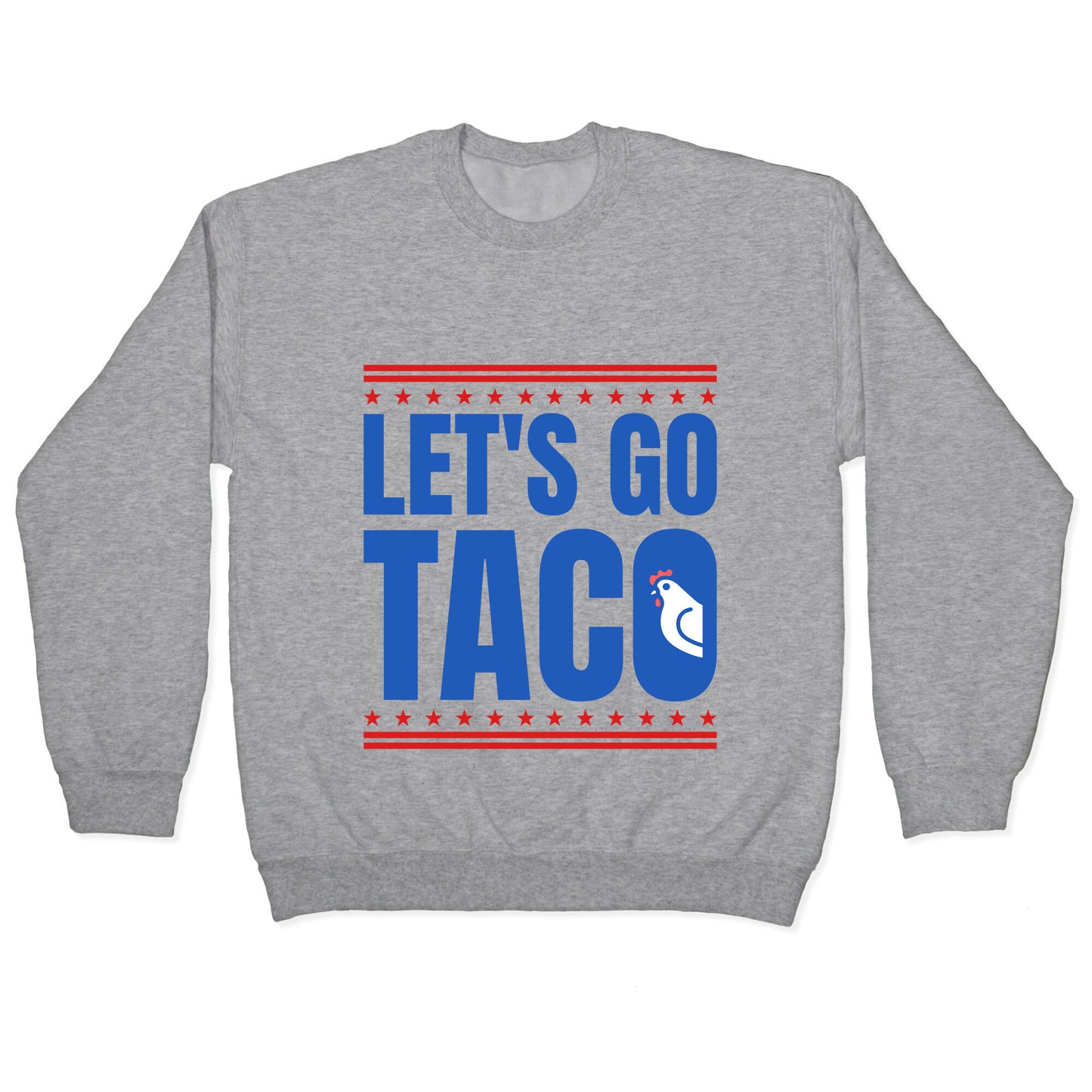 Lets Go Taco Anti Trump Crewneck Sweatshirt