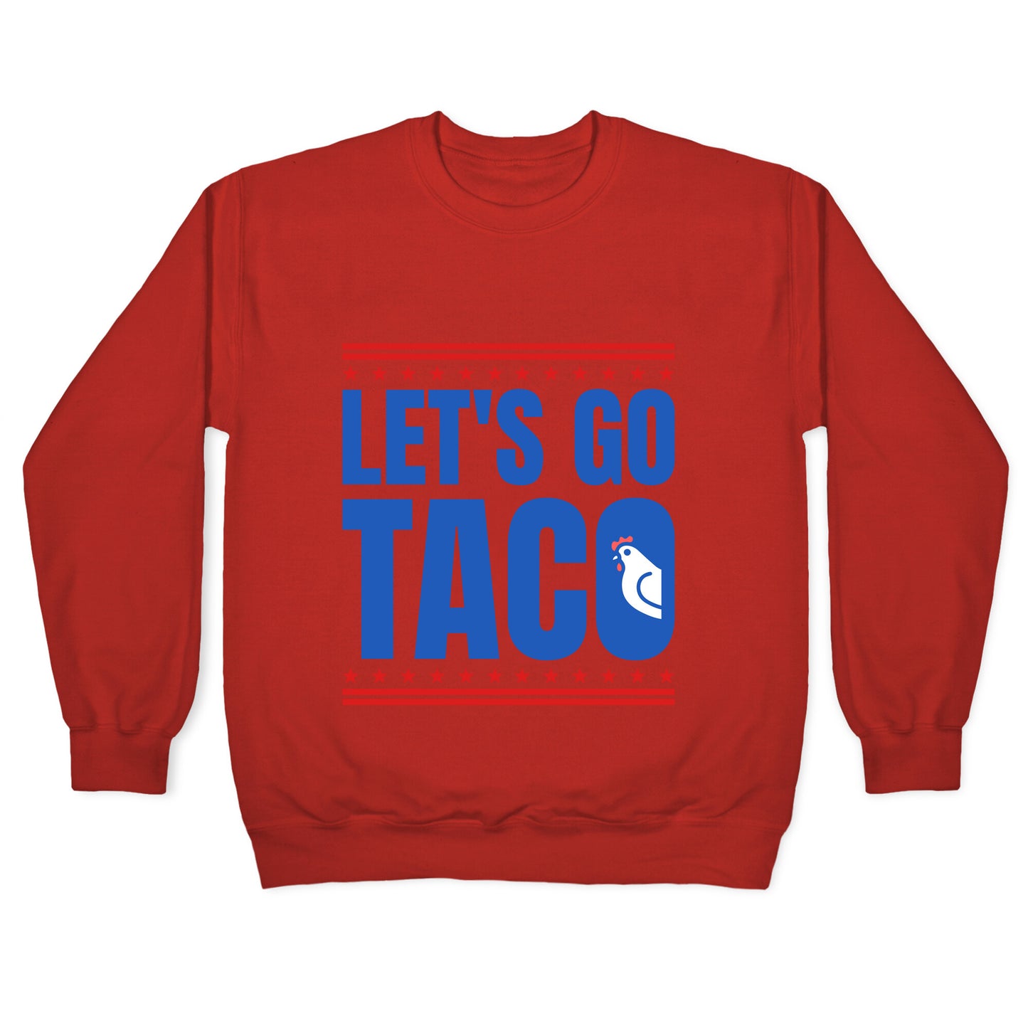 Lets Go Taco Anti Trump Crewneck Sweatshirt