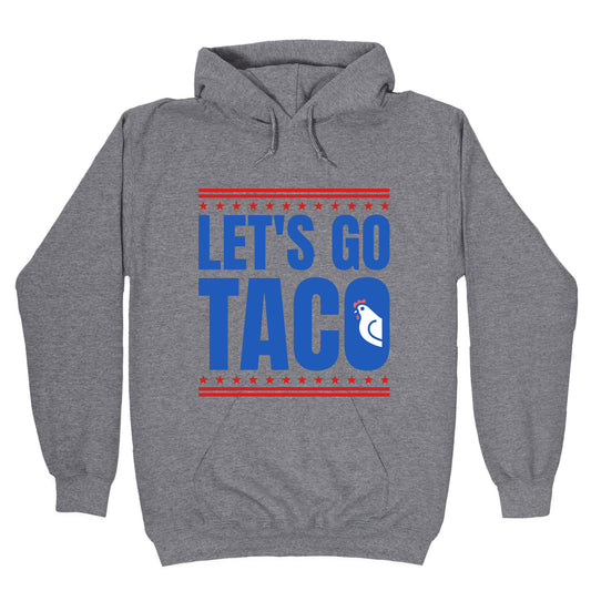 Lets Go Taco Anti Trump Hoodie
