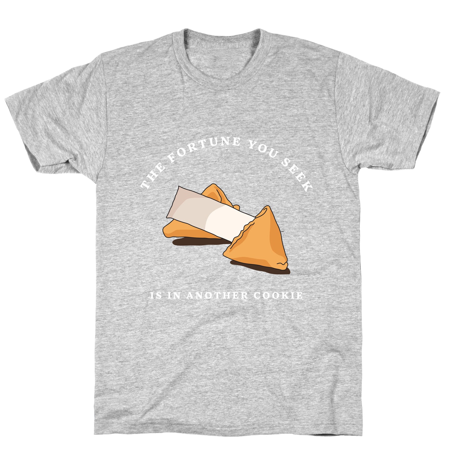 The Fortune You Seek Cookie T-Shirt
