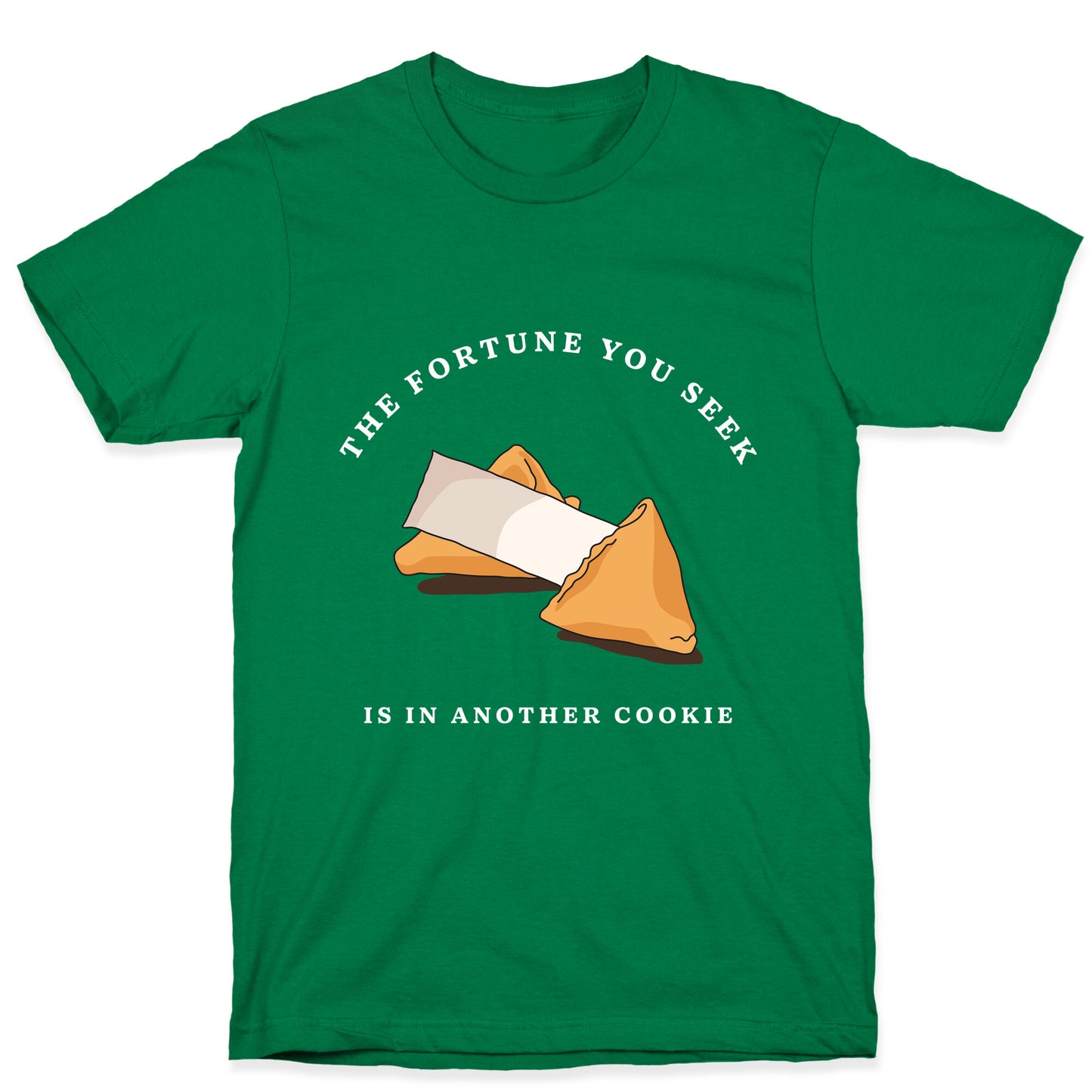 The Fortune You Seek Cookie T-Shirt