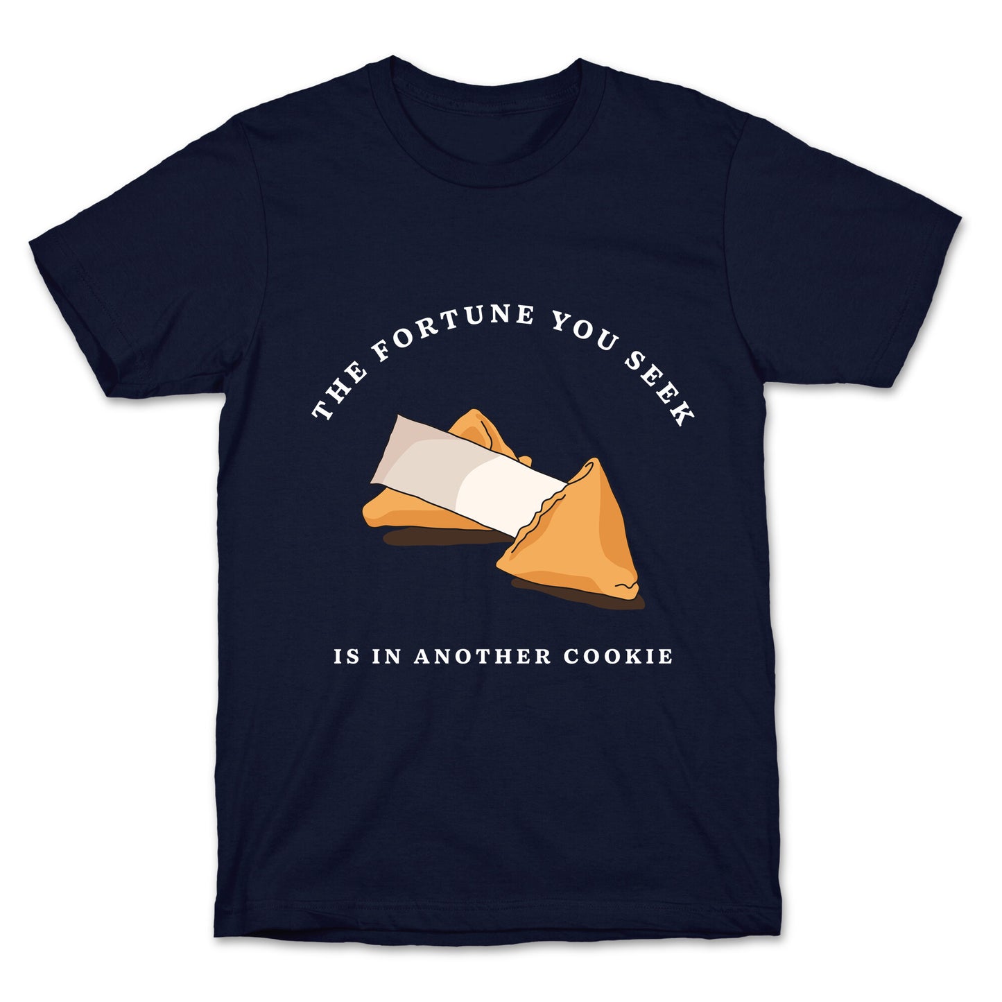 The Fortune You Seek Cookie T-Shirt