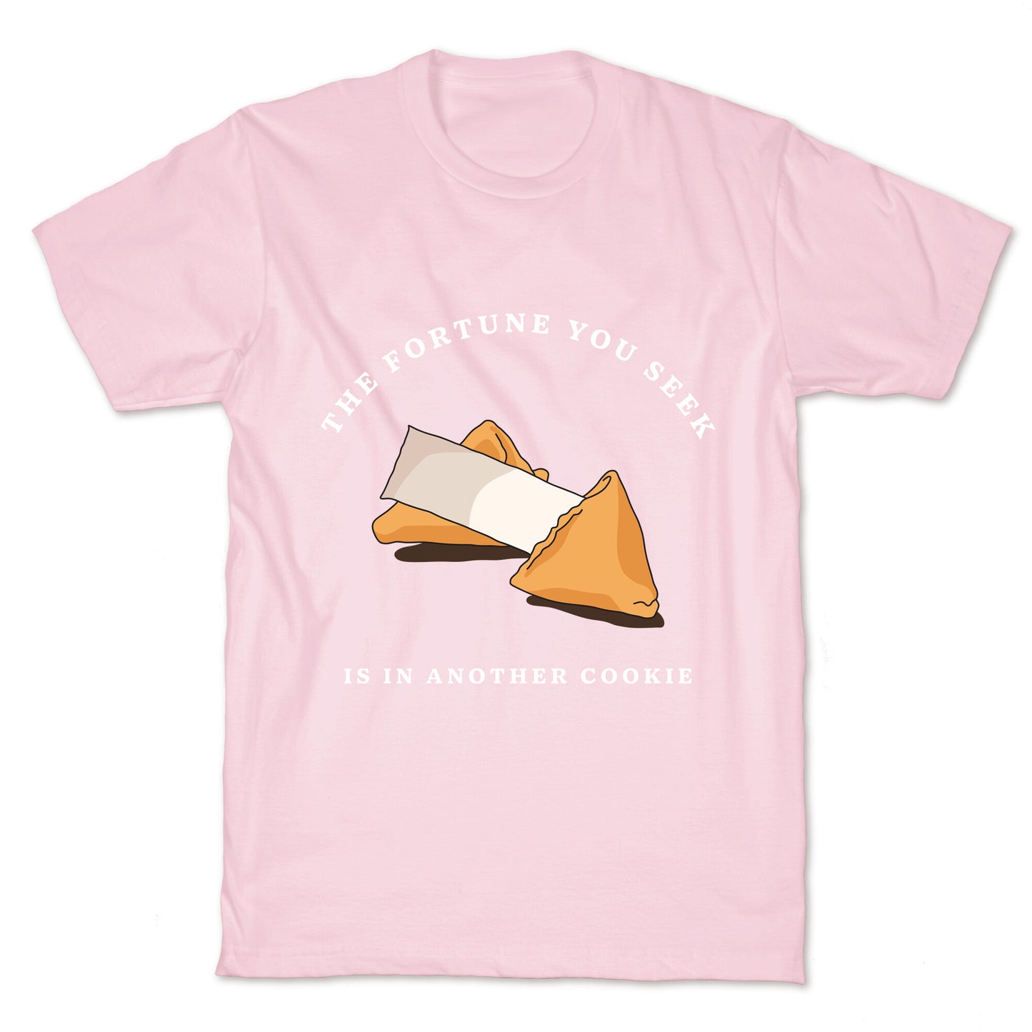 The Fortune You Seek Cookie T-Shirt