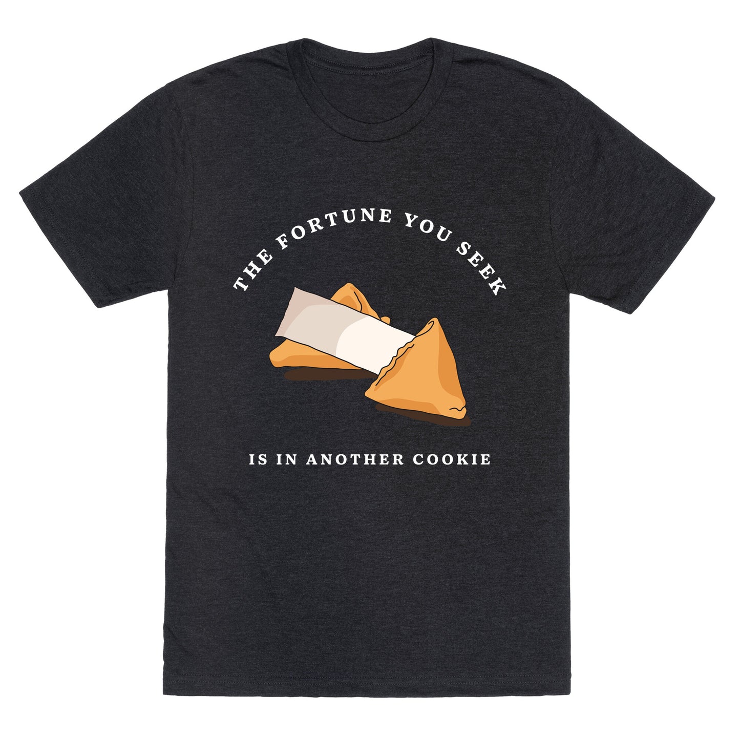 The Fortune You Seek Cookie Unisex Triblend Tee