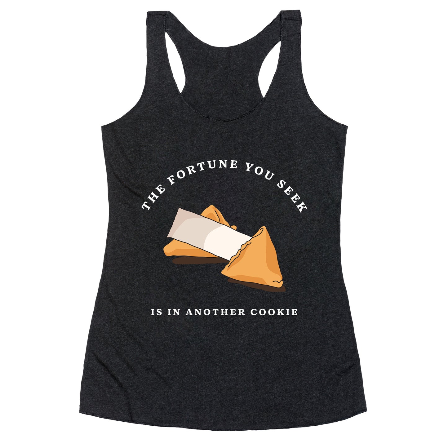 The Fortune You Seek Cookie Racerback Tank