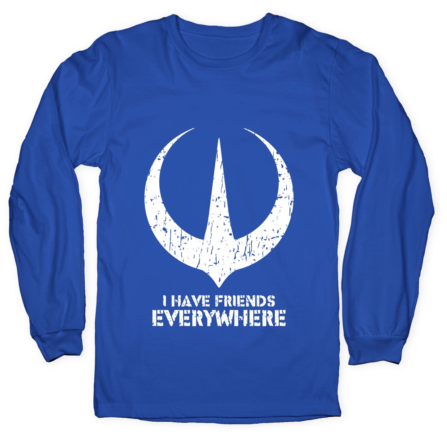 I Have Friends Everywhere Longsleeve Tee