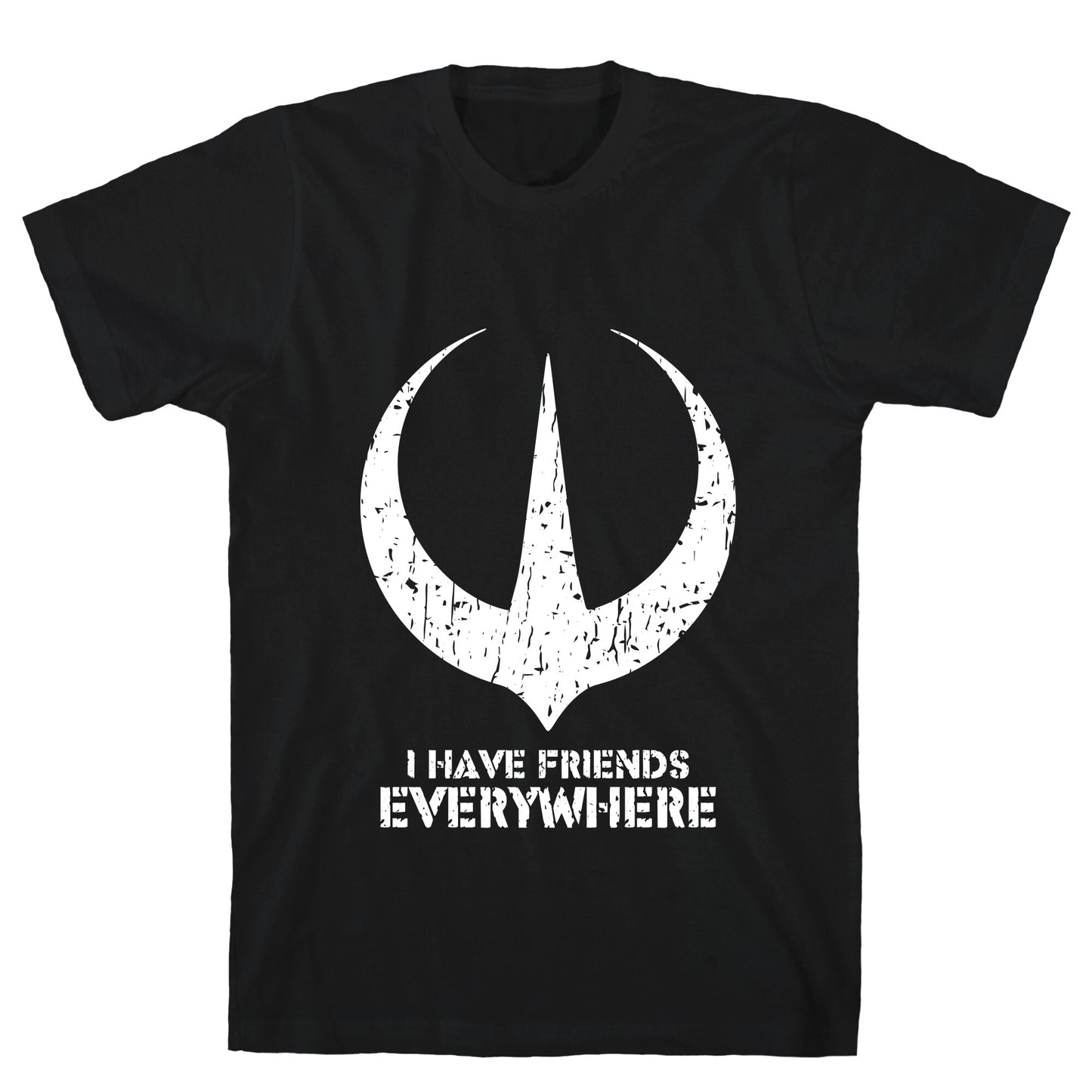I Have Friends Everywhere T-Shirt