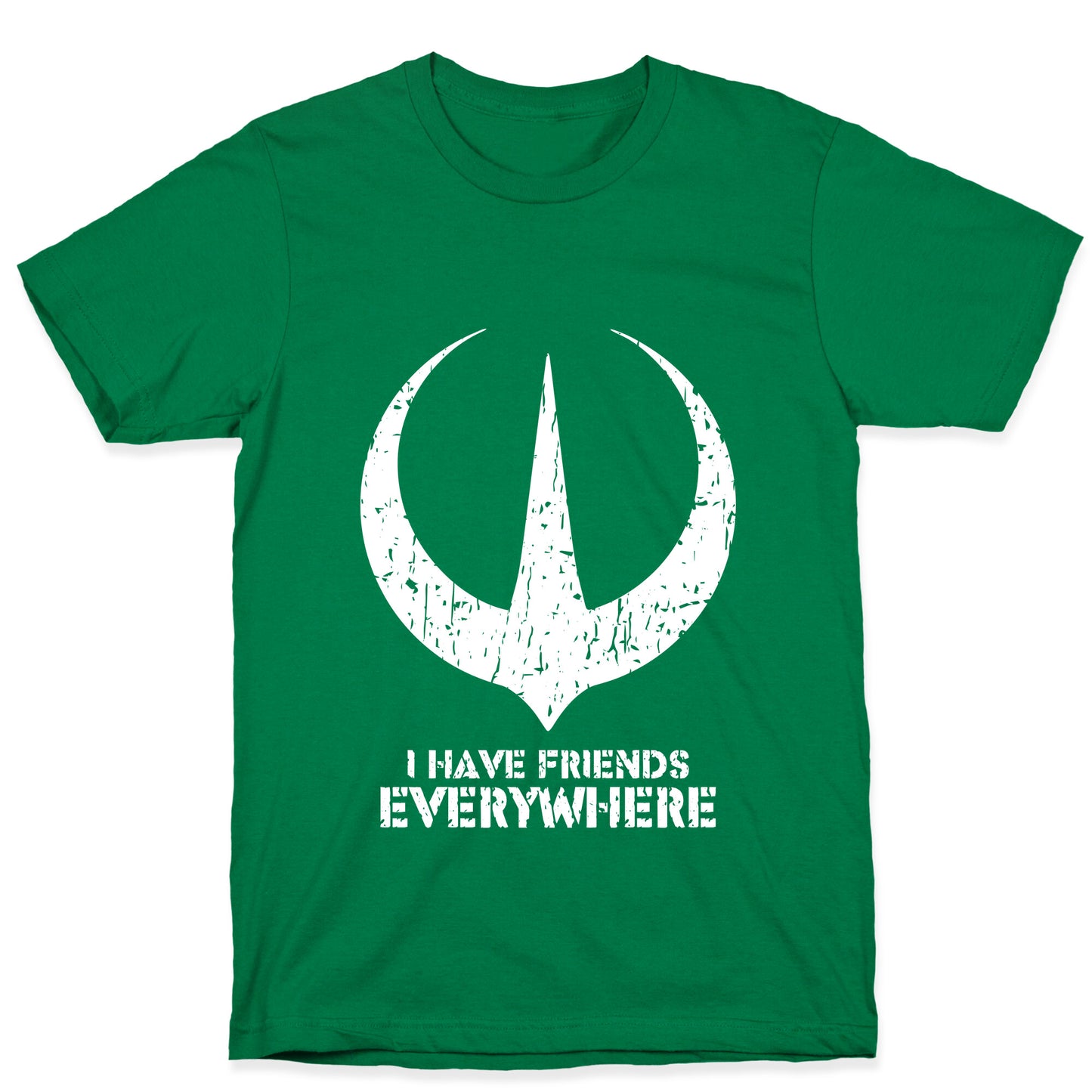 I Have Friends Everywhere T-Shirt