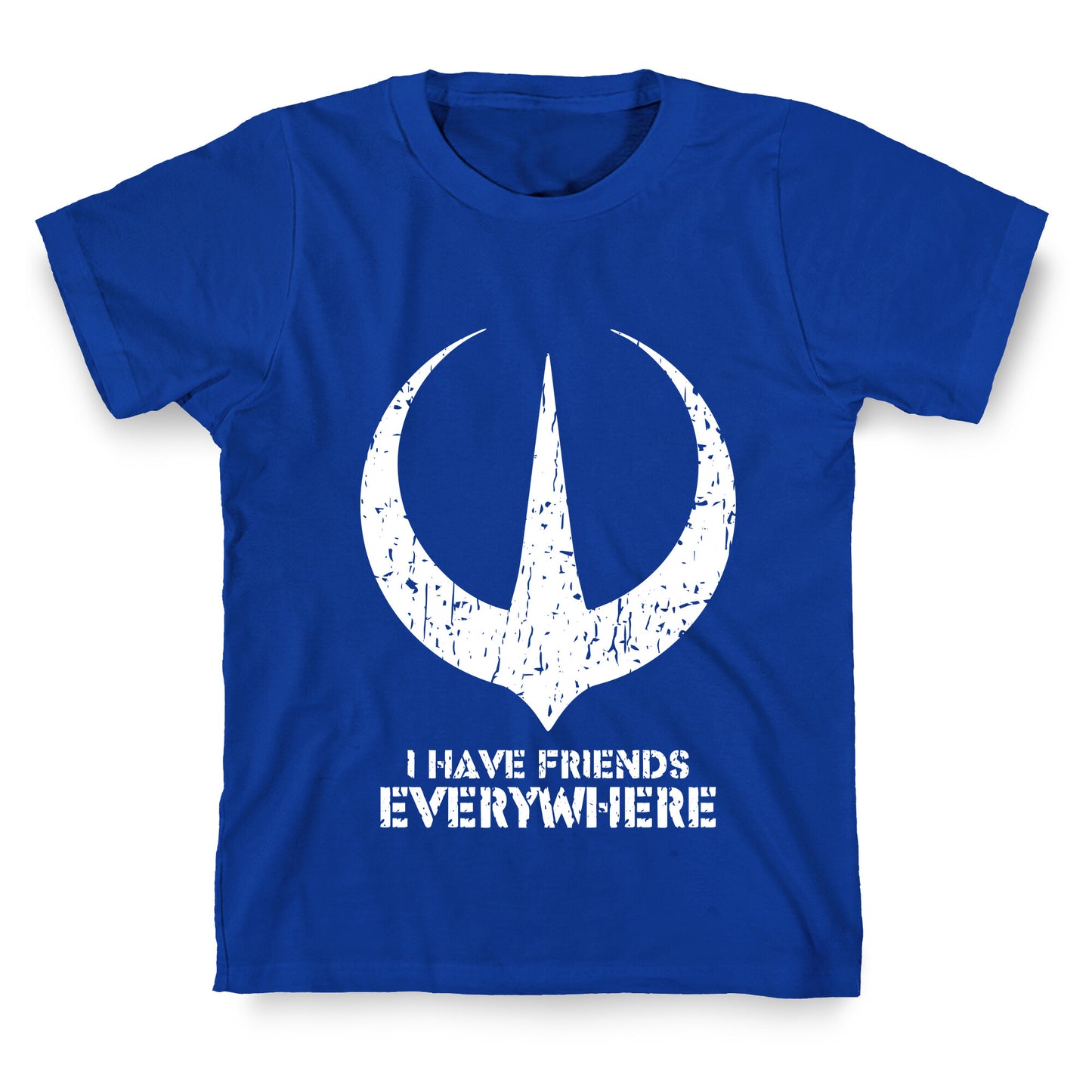 I Have Friends Everywhere T-Shirt