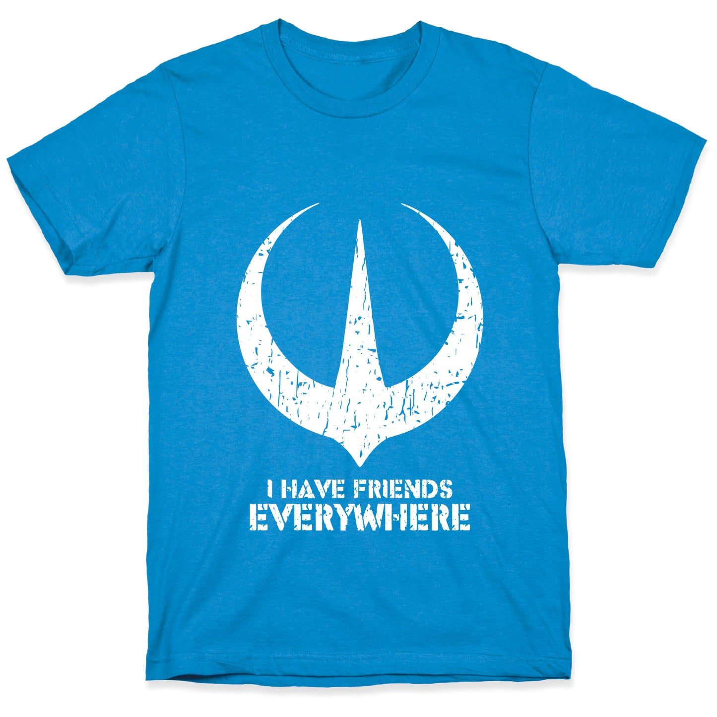 I Have Friends Everywhere T-Shirt