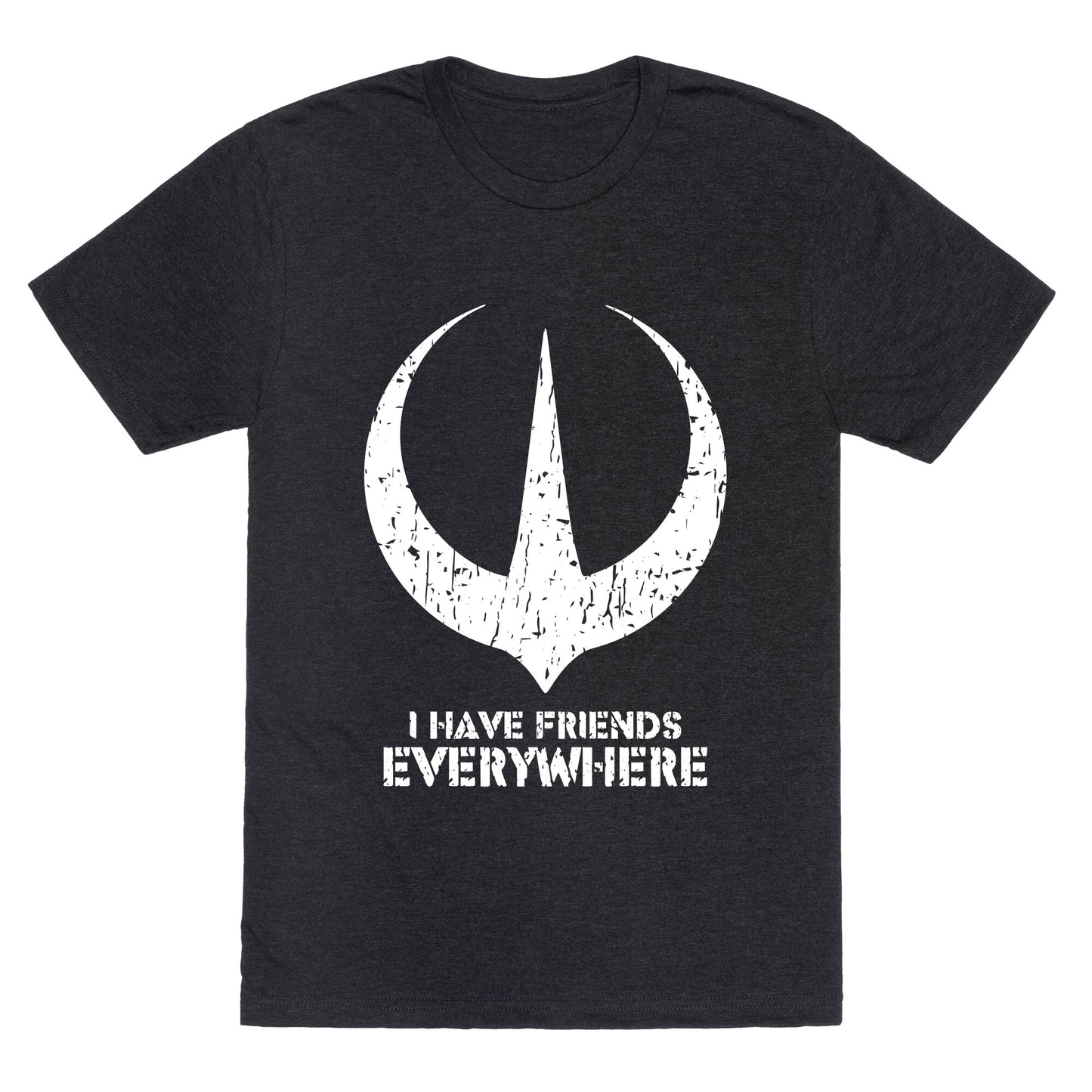 I Have Friends Everywhere Unisex Triblend Tee