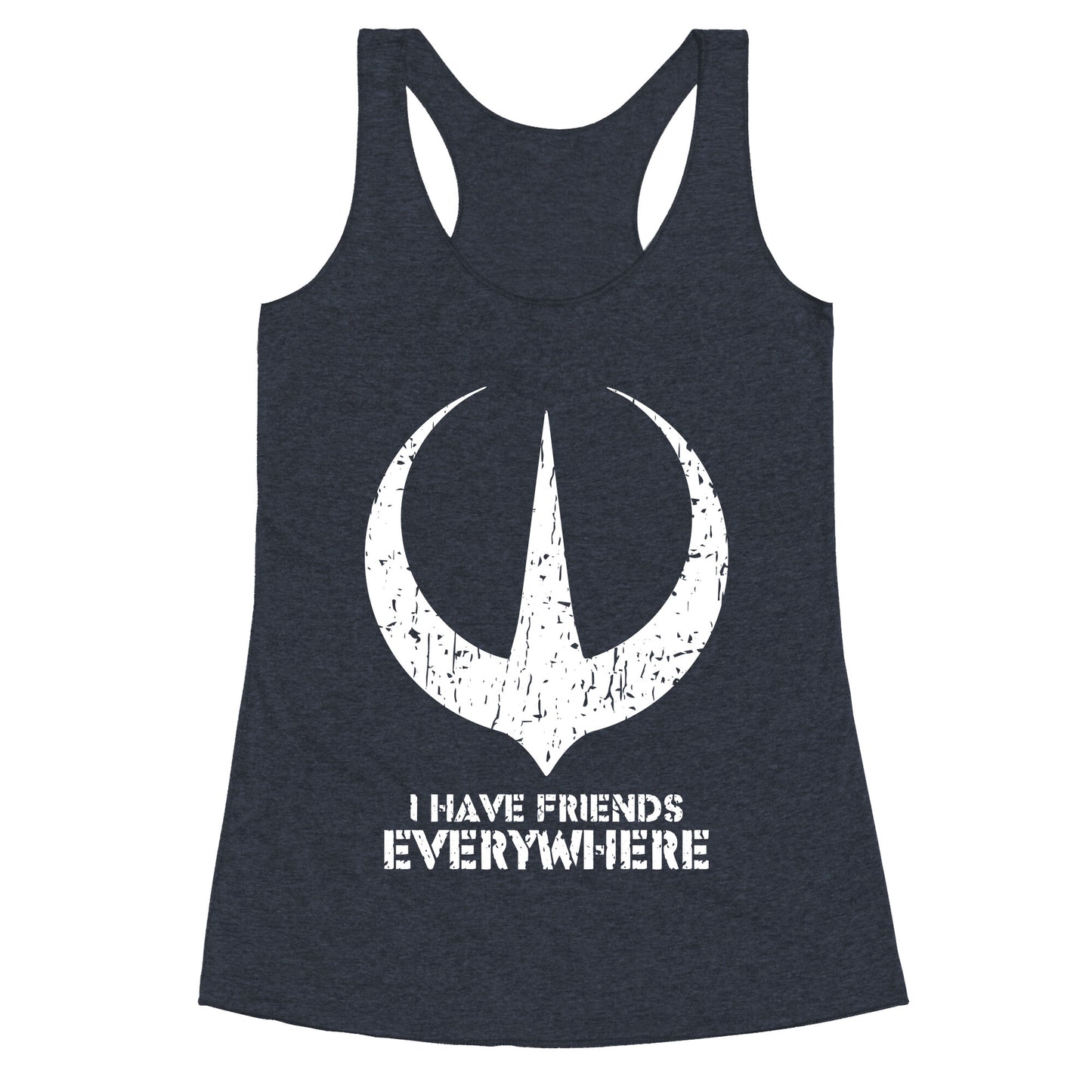I Have Friends Everywhere Racerback Tank