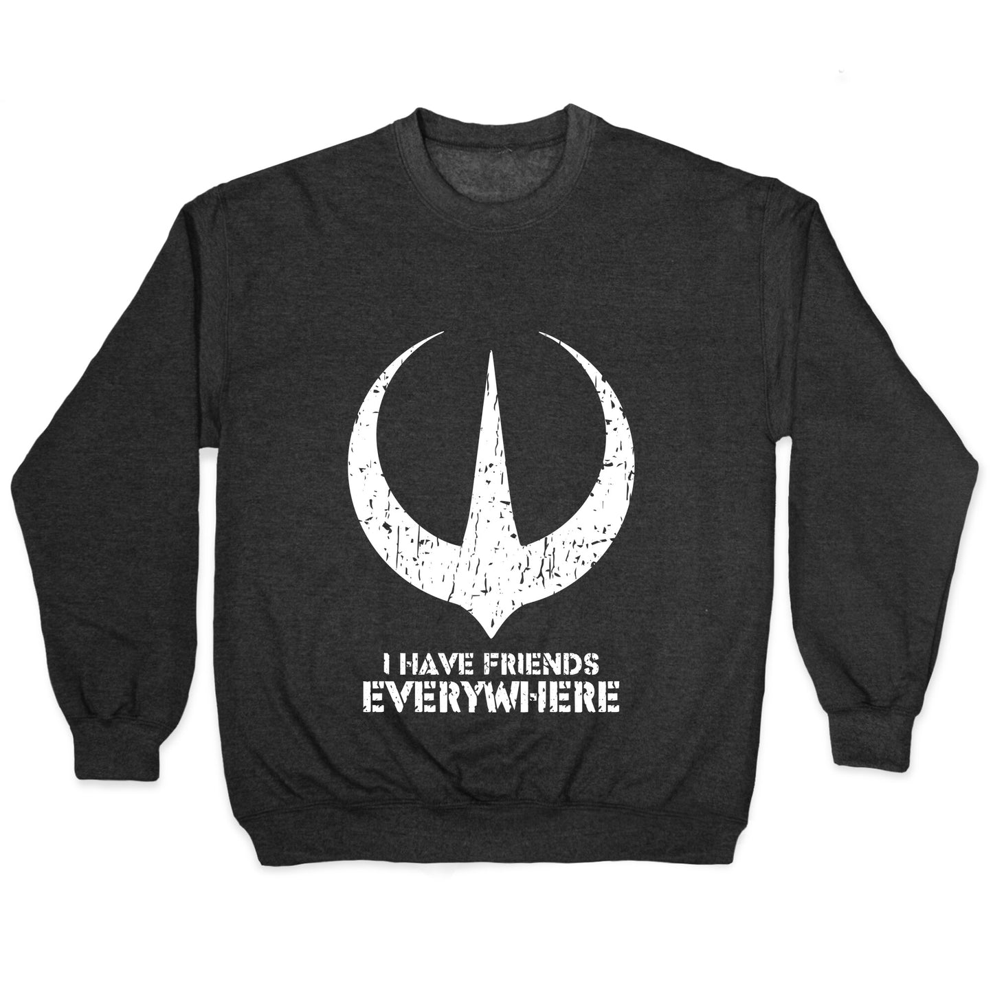 I Have Friends Everywhere Crewneck Sweatshirt