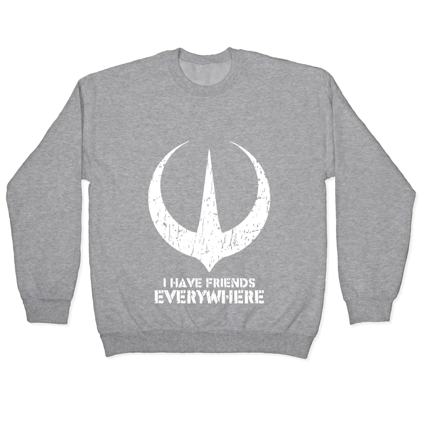 I Have Friends Everywhere Crewneck Sweatshirt