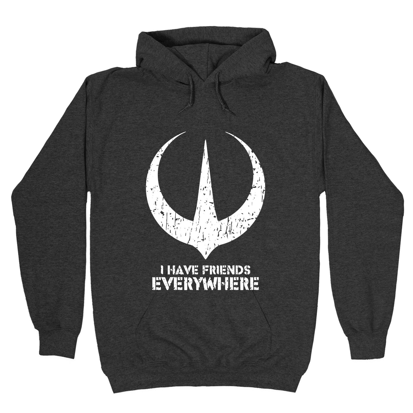 I Have Friends Everywhere Hoodie