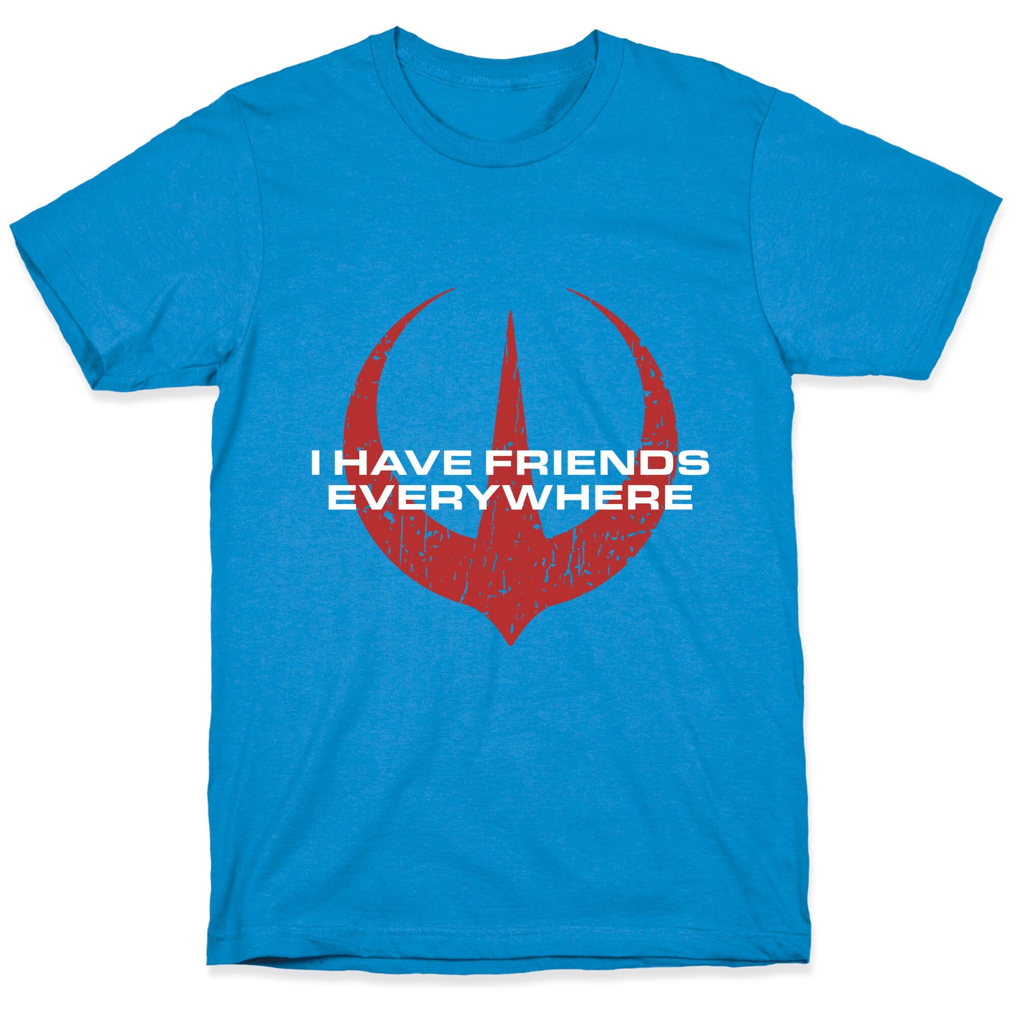 I Have Friends Everywhere Red T-Shirt