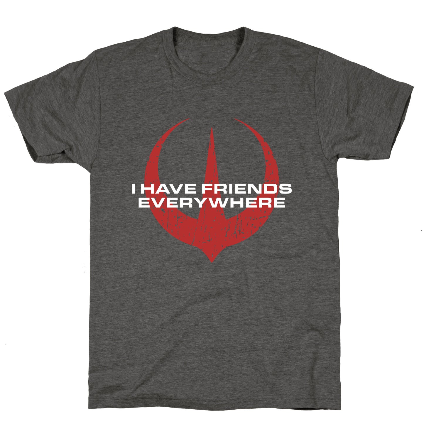 I Have Friends Everywhere Red Unisex Triblend Tee