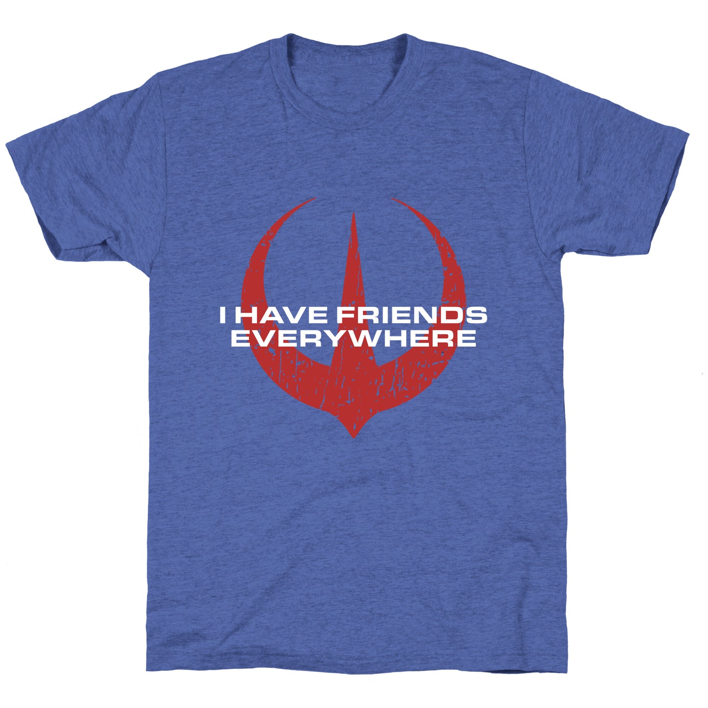 I Have Friends Everywhere Red Unisex Triblend Tee