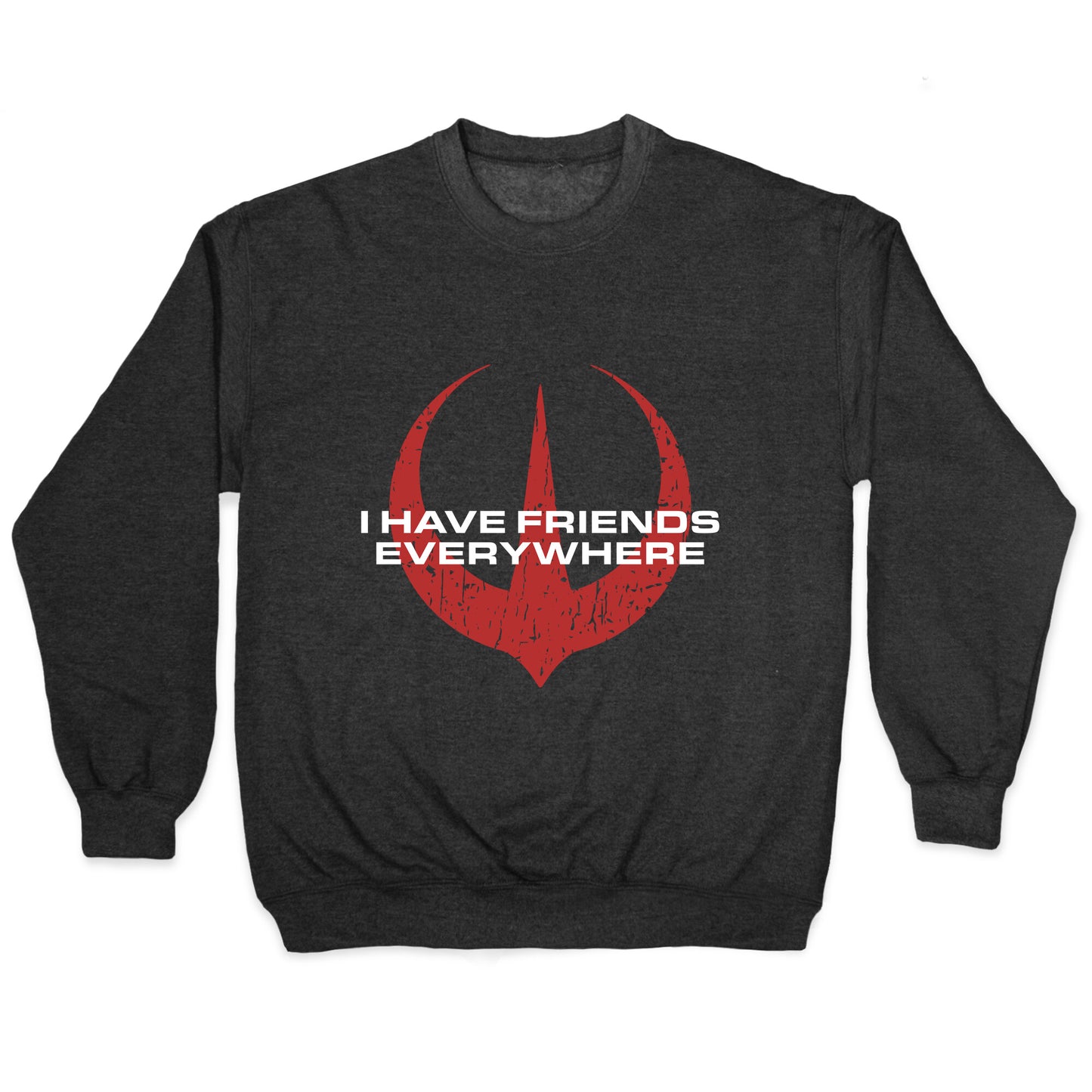 I Have Friends Everywhere Red Crewneck Sweatshirt
