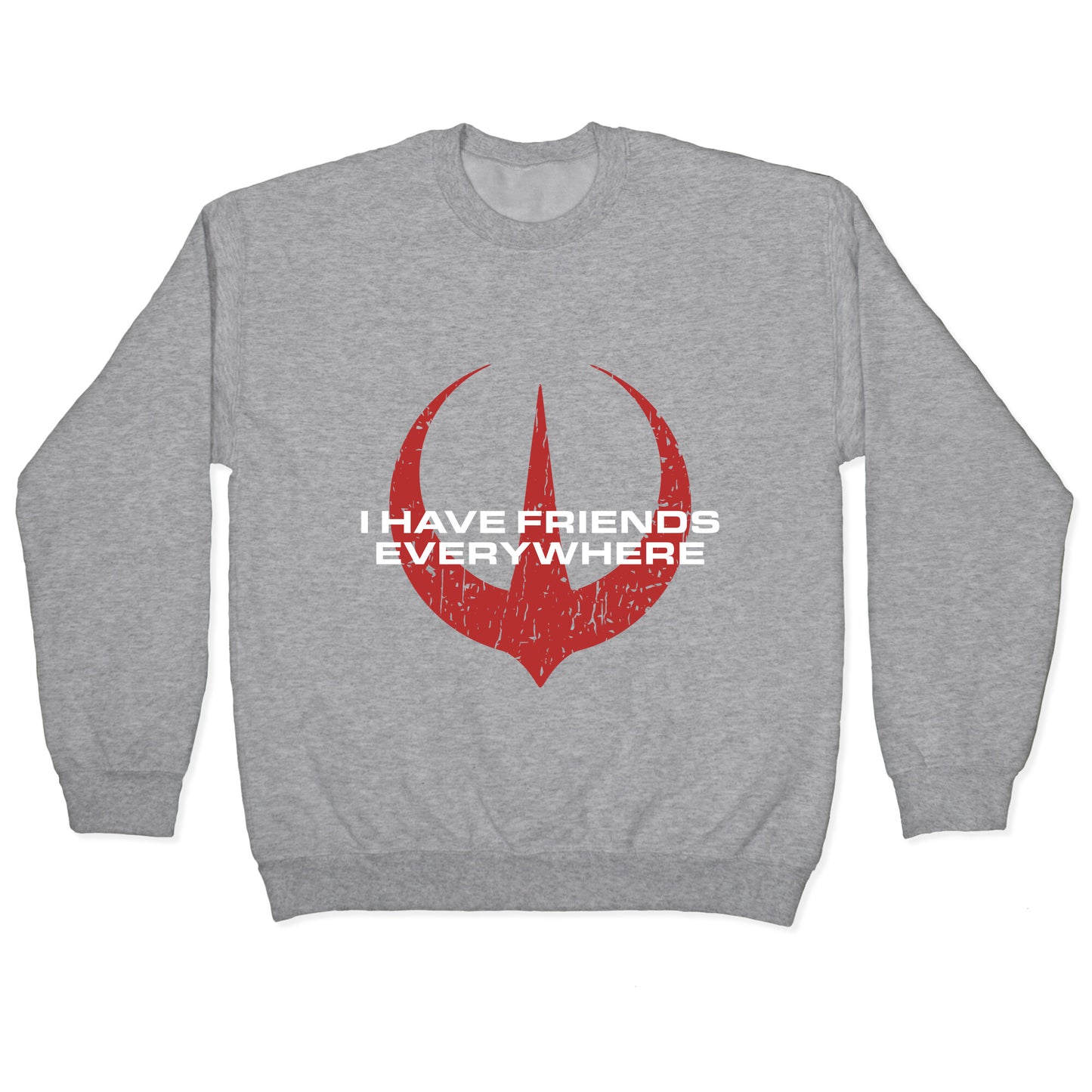 I Have Friends Everywhere Red Crewneck Sweatshirt