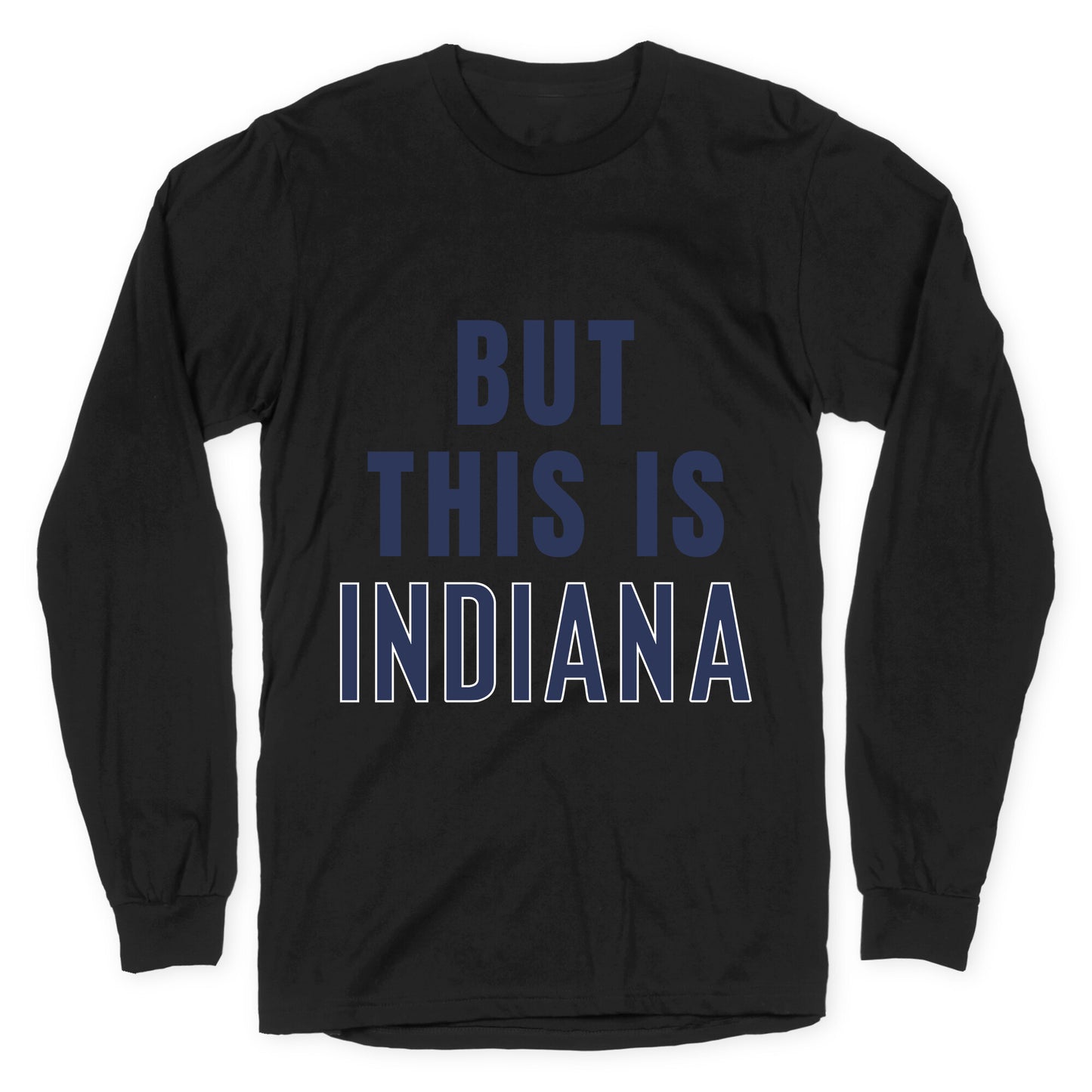 But This is Indiana Longsleeve Tee