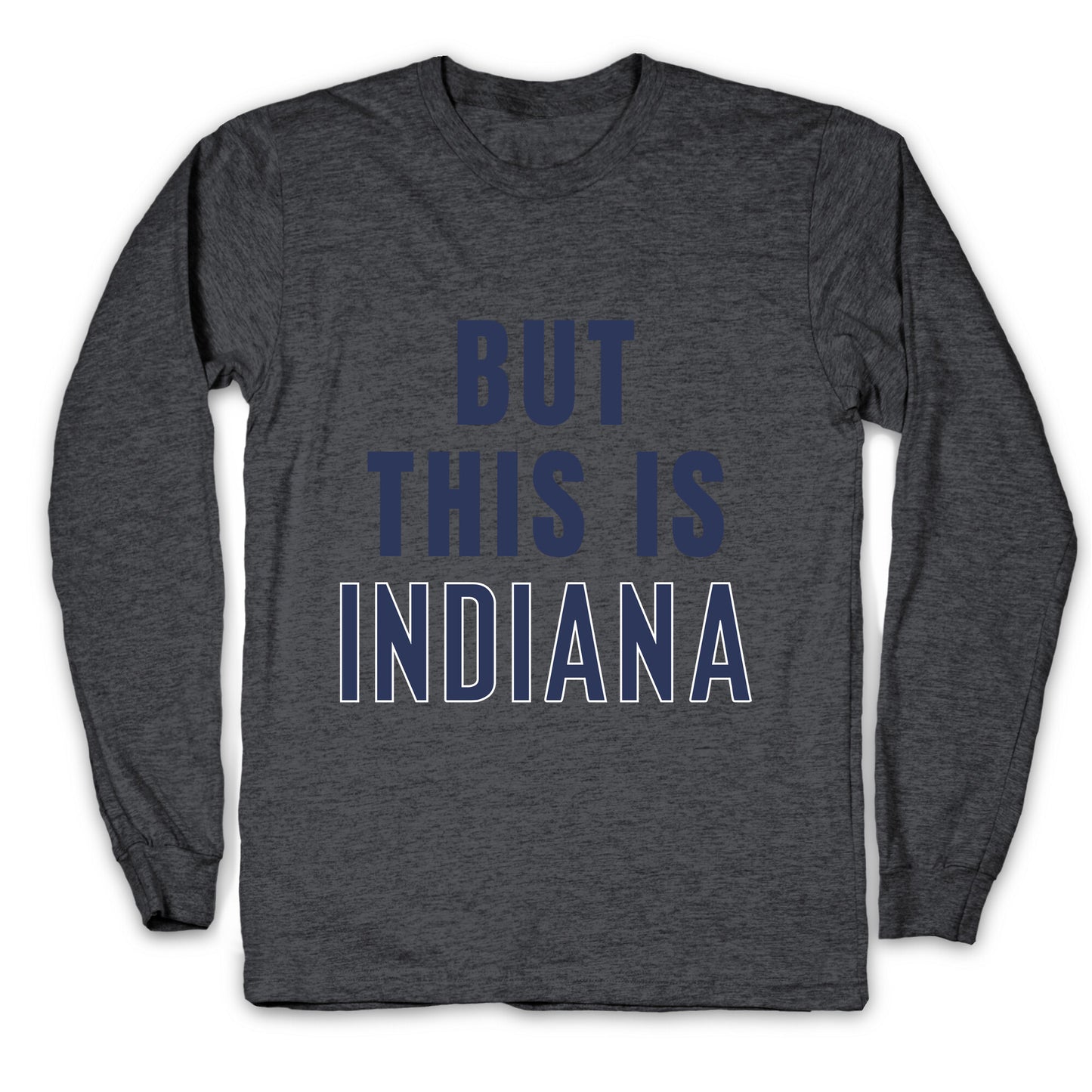 But This is Indiana Longsleeve Tee