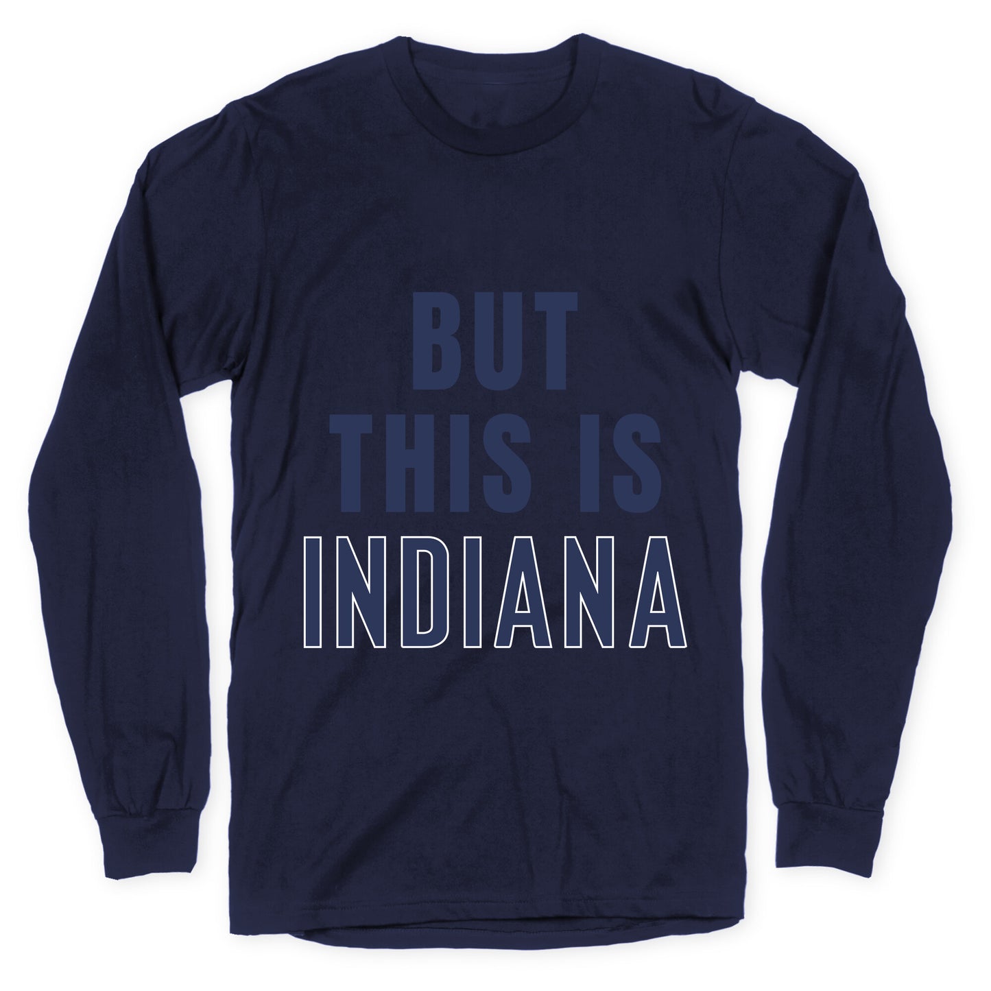 But This is Indiana Longsleeve Tee