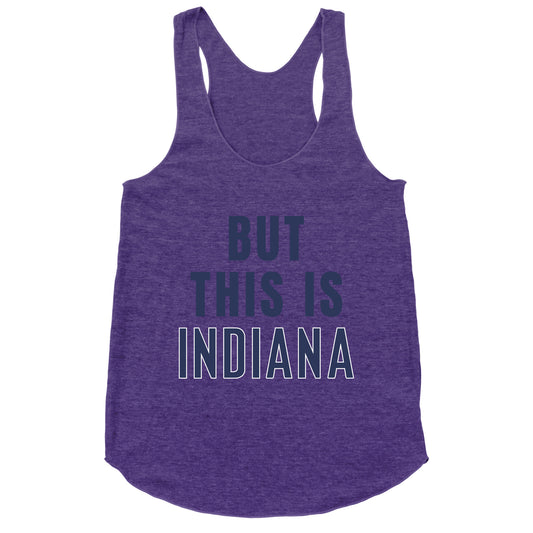 But This is Indiana Racerback Tank