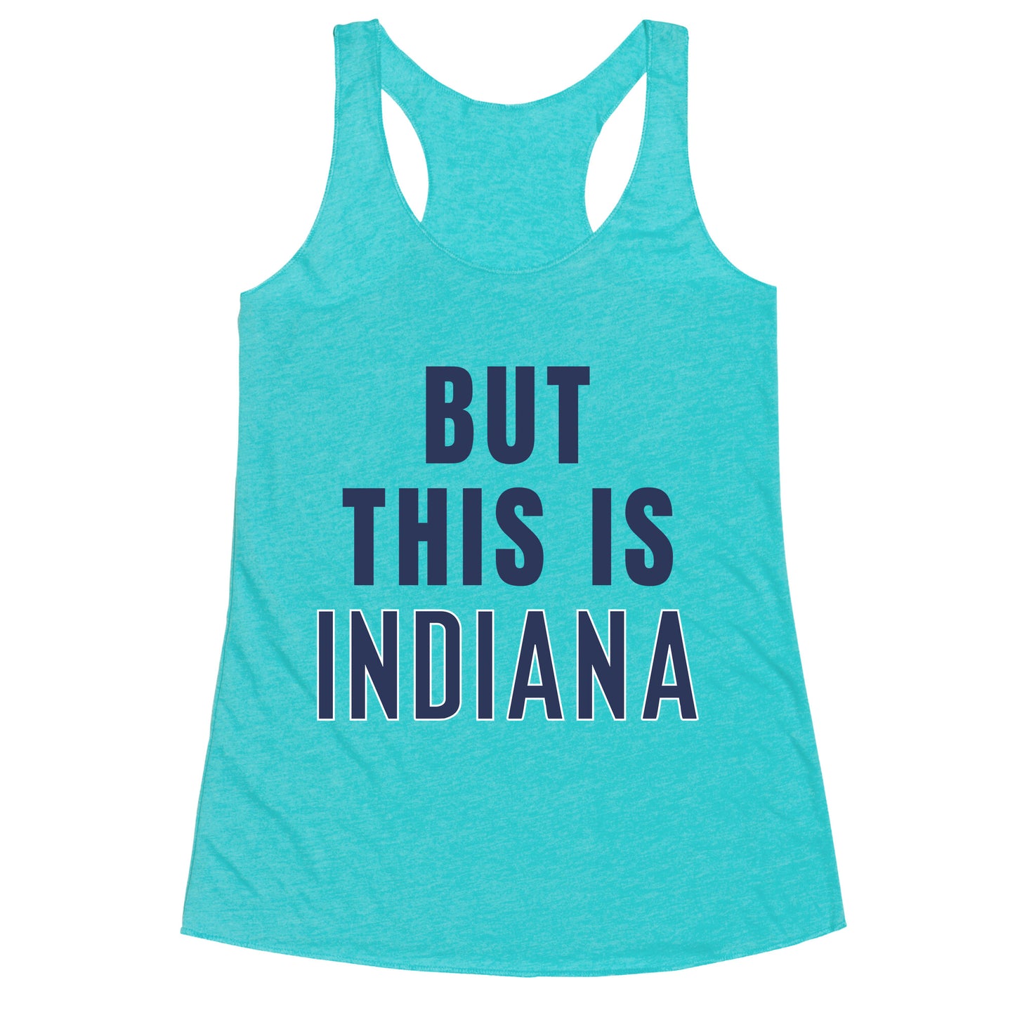 But This is Indiana Racerback Tank