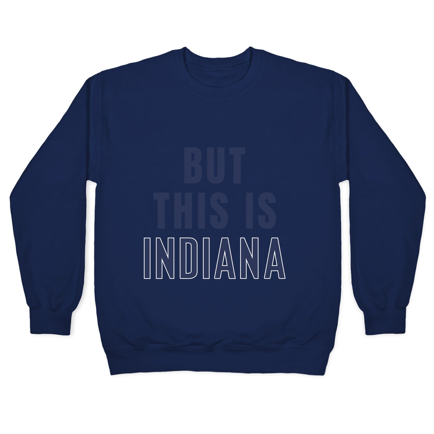 But This is Indiana Crewneck Sweatshirt