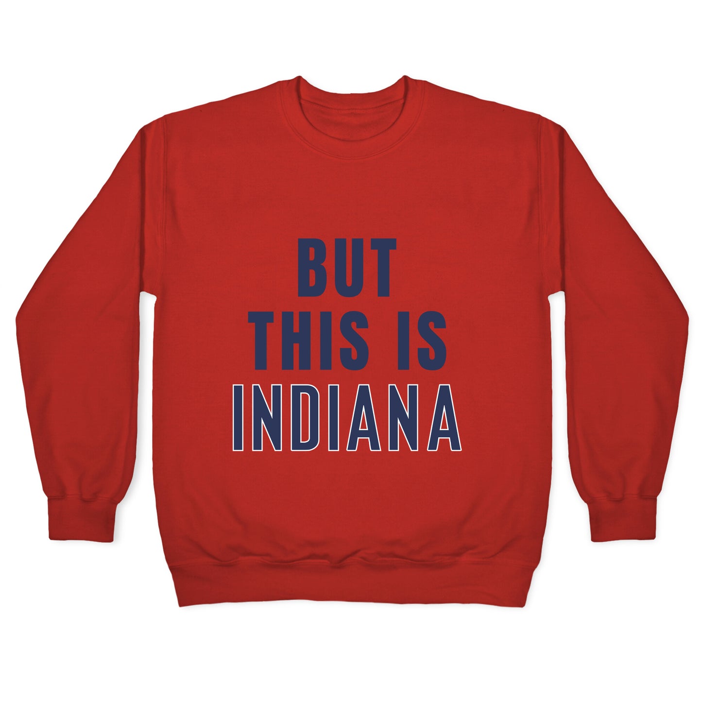 But This is Indiana Crewneck Sweatshirt