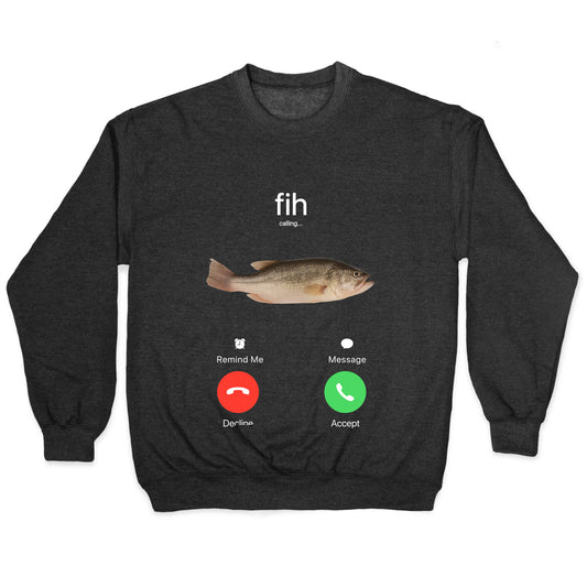 Fih Calling Me Crewneck Sweatshirt