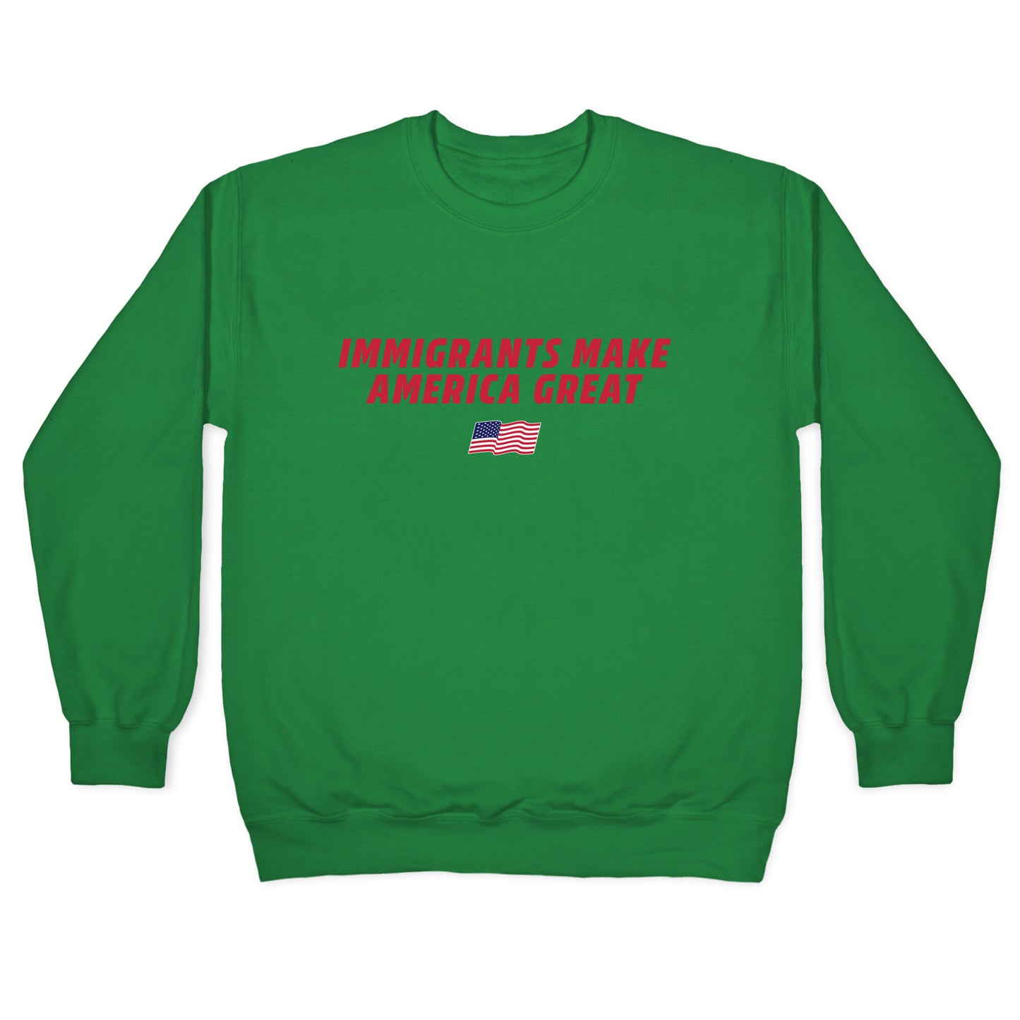 Immigrants Make America Great Flag Crewneck Sweatshirt