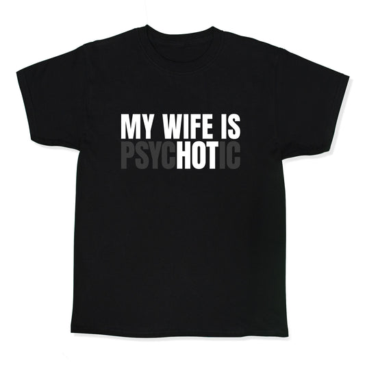 My Wife Is Psychotic Kids Tee