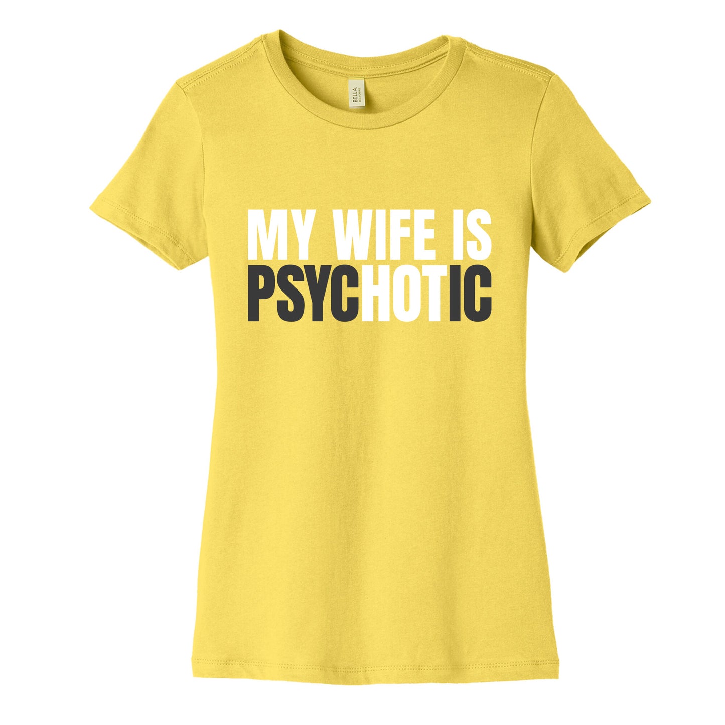 My Wife Is Psychotic Womens Cotton Tee