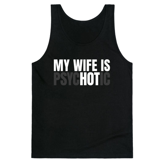 My Wife Is Psychotic Tank Top