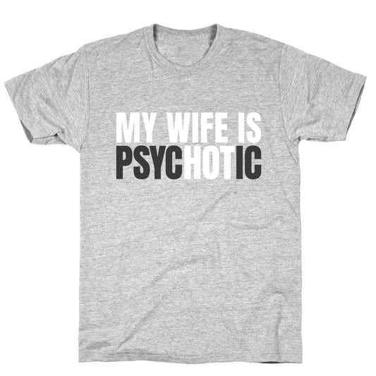 My Wife Is Psychotic T-Shirt