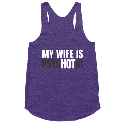 My Wife Is Psychotic Racerback Tank